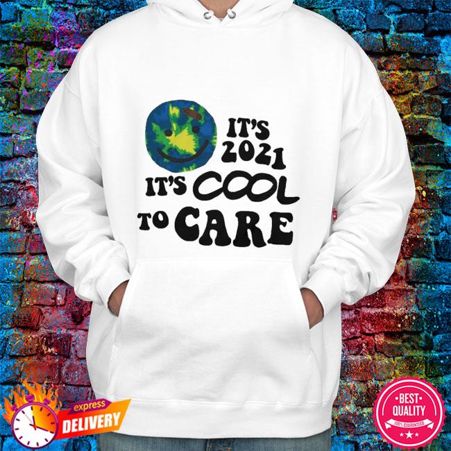 Its 2021 it's cool to care sweatshirt Clearance