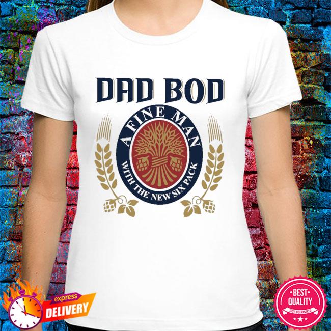 Beer dad bod a kind man with the new six pack shirt, hoodie, sweater ...