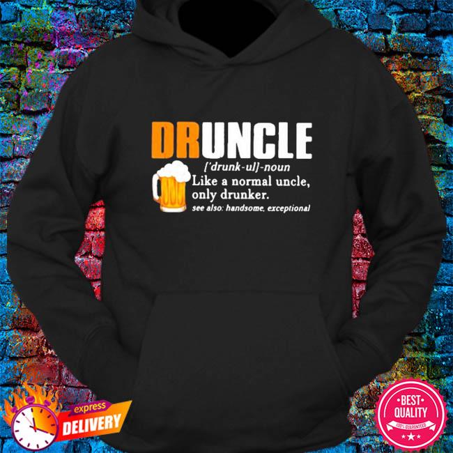 TSHIRTAMAZING Druncle Drunk Like A Normal Uncle Hoodies Adult and Youth Size