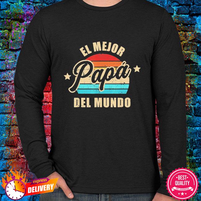 El mejor papá del mundo para dia del padre vintage shirt, hoodie, sweater,  long sleeve and tank top