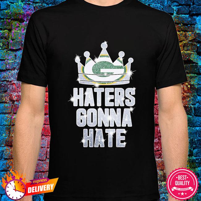 Green Bay Packers Haters Gonna Hate Green Bay Packers shirt, hoodie,  sweater, long sleeve and tank top