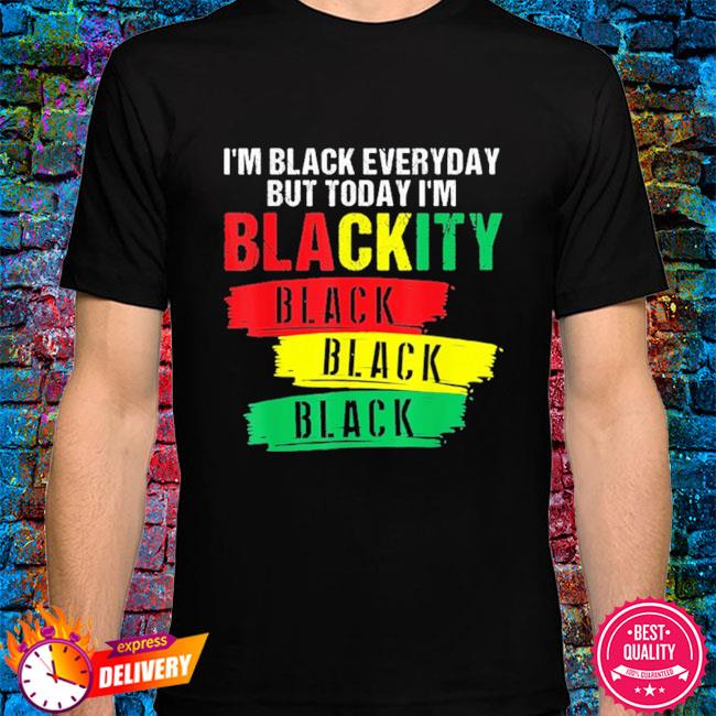 I'm Blackity Black African American Black Power Juneteenth T-Shirt