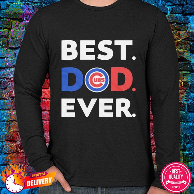 Best dad ever MLB Chicago Cubs logo 2023 T-shirt, hoodie, sweater, long  sleeve and tank top