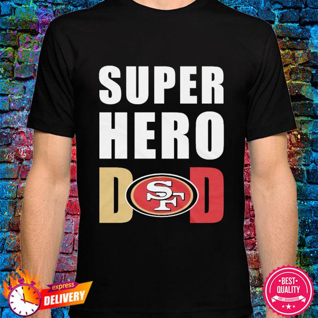 San Francisco 49ers Best Dad Ever T-Shirts, Hoodies