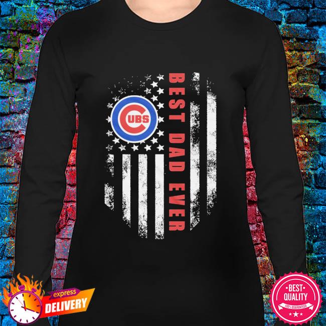 Best Dad Ever MLB Chicago Cubs shirt, hoodie, sweater, long sleeve and tank  top