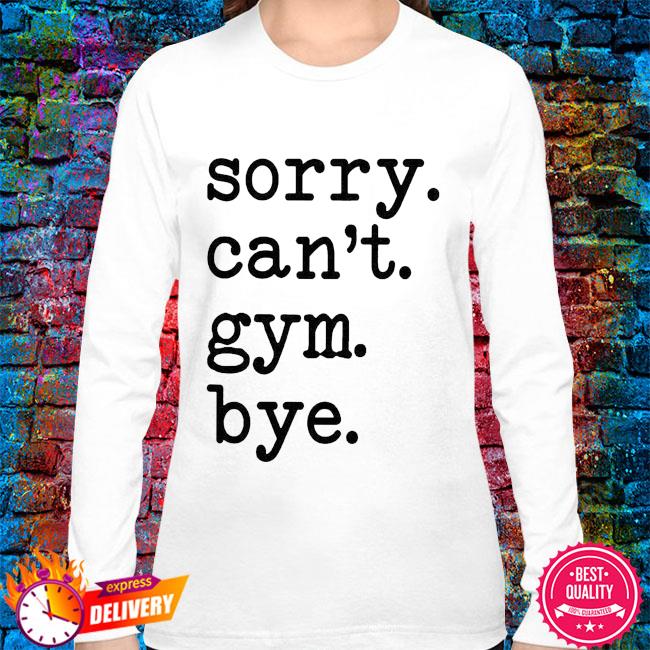  Sorry Can't Gym Bye Workout Gear Pullover Hoodie