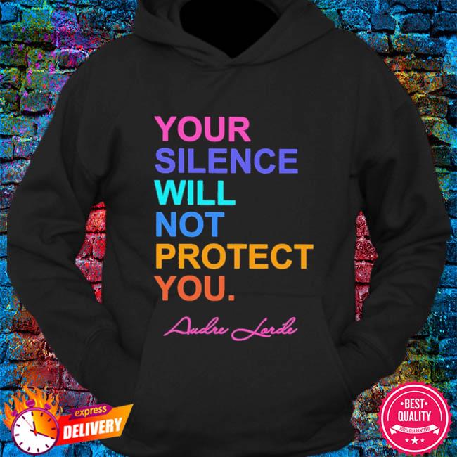 your silence will not protect you shirt