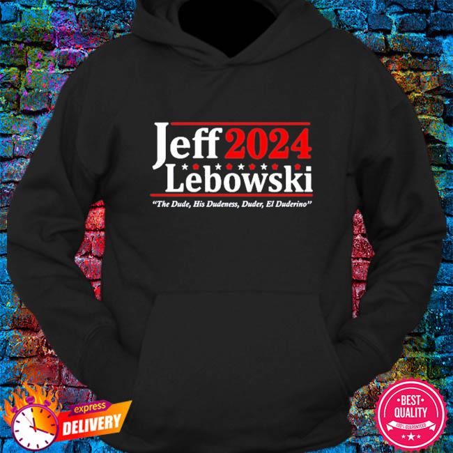 Jeff lebowski 2024 the dude his dudeness dude el duderino shirt, hoodie