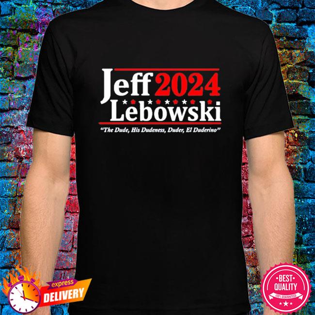Jeff lebowski 2024 the dude his dudeness dude el duderino shirt, hoodie