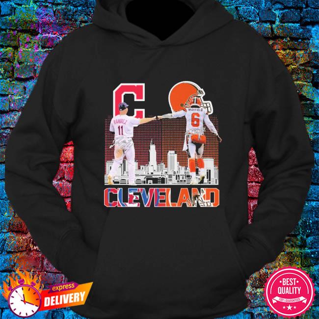 Official 6 Baker Mayfield Cleveland Browns and Jose Ramirez 11 Cleveland  Indians signatures shirt, hoodie, sweater, long sleeve and tank top