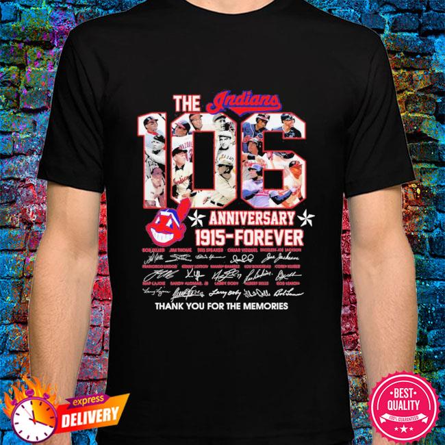 Official The Cleveland Indians 1915-Forever 106 anniversary thank you for  the memories signatures shirt, hoodie, sweater, long sleeve and tank top