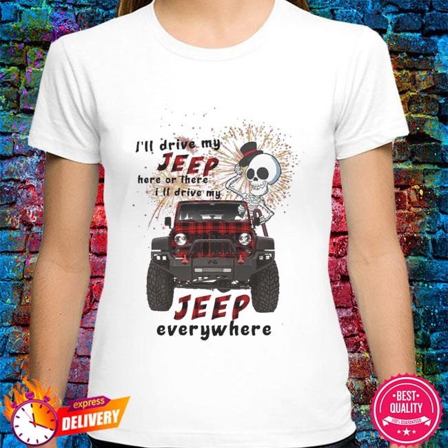 I Drive My Jeep Here Or There I Drive My Jeep Everywhere Men's Black T-shirt 