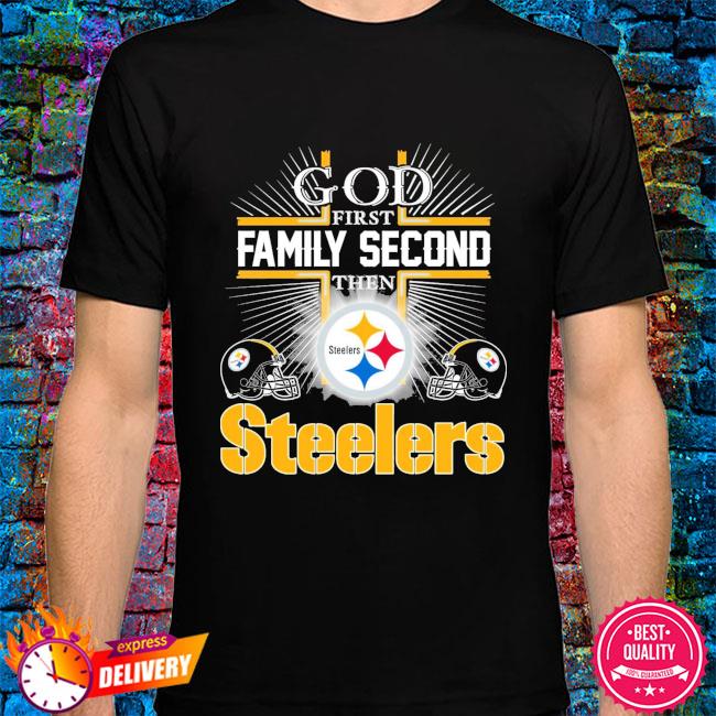 Official God first family second then Pittsburgh Steelers 2021 shirt,  hoodie, sweater, long sleeve and tank top