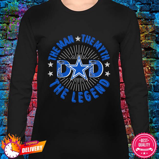 The Man The Myth The Legend Dad Dallas Cowboys shirt, hoodie, sweater, long  sleeve and tank top