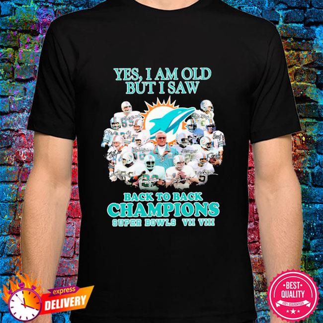 Yes, I am old but I saw back to back champions – Miami dolphins