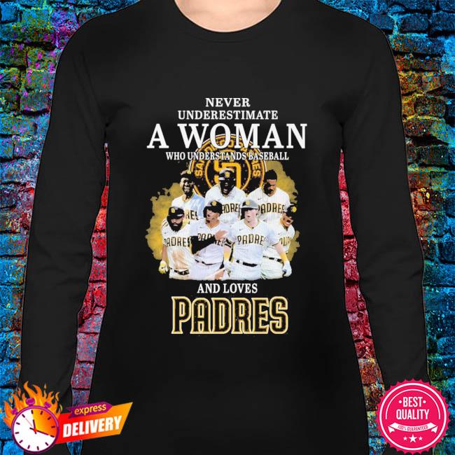 Never underestimate a woman who understands baseball and love San Diego  Padres shirt, hoodie, sweater, long sleeve and tank top