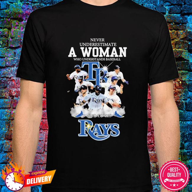 Tampa Bay Rays baseball team - Never underestimate a woman who understand  baseball and loves rays