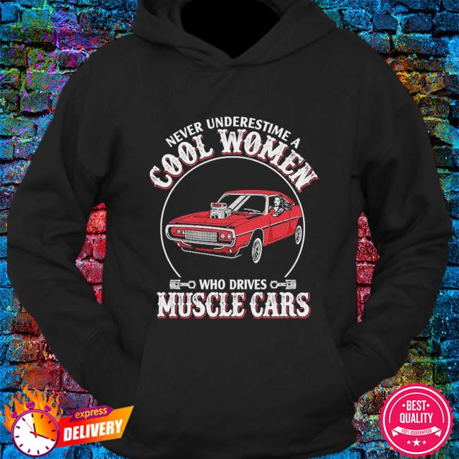 Never Underestimate A Woman With  T Shirt Hoodie Car 