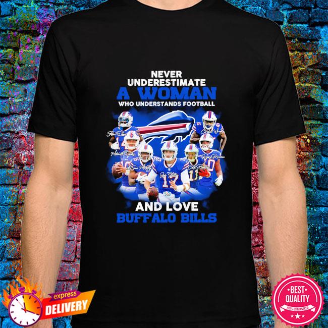 Seething Never Underestimate A Woman Who Understands Football And Loves 1 Buffalo  Bills Shirt - T-shirtbear