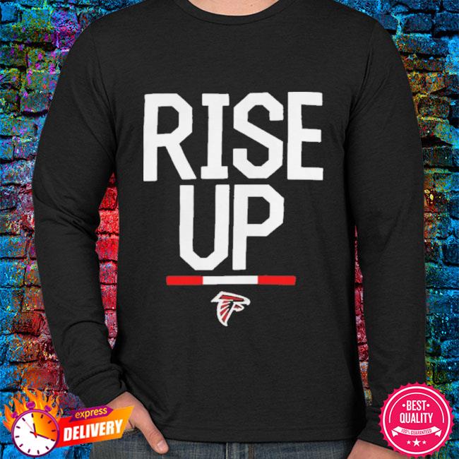 Rise up atlanta falcons shirt, hoodie, sweater, long sleeve and tank top