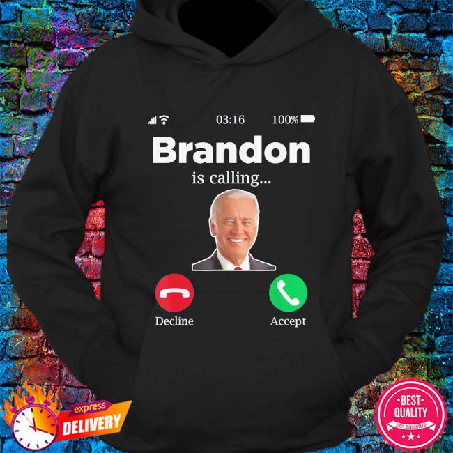 Brandon is Calling Lets Go Brandon Biden shirt, hoodie, sweater, long  sleeve and tank top