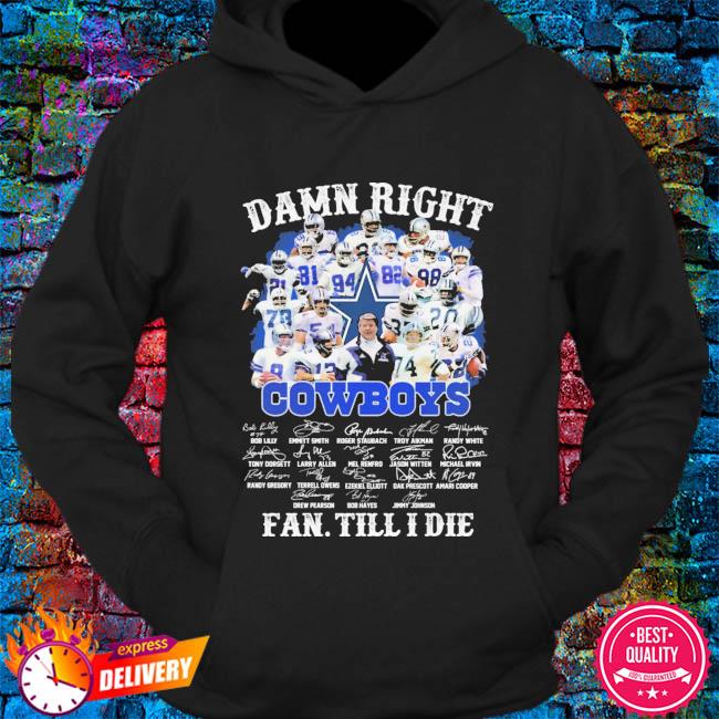 Im Dallas Cowboys Fan Till I Die Shirt, hoodie, sweater, long sleeve and  tank top