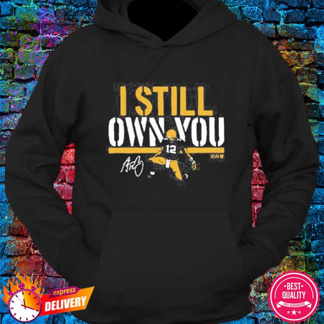 Aaron Rodgers 12 I Still Own You shirt, hoodie, tank top, sweater