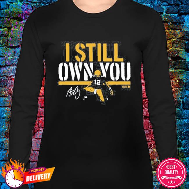 Aaron Rodgers I Still Own You T-Shirt + Hoodie