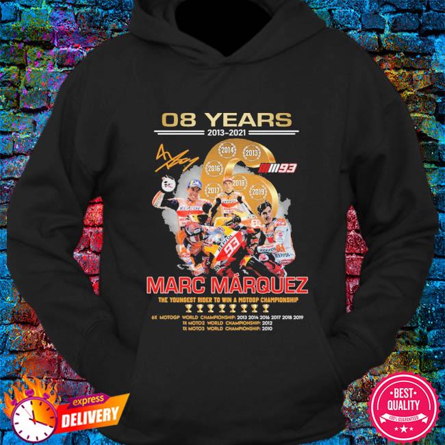 Marc Marquez 08 years 2013 2021 the youngest to win a motogp championship signature shirt, hoodie, sweater, long sleeve and tank top