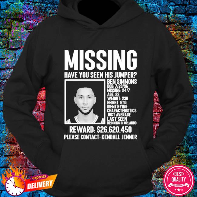 Missing have You Seen His Jumper Ben Simmons shirt, hoodie, sweater, long  sleeve and tank top