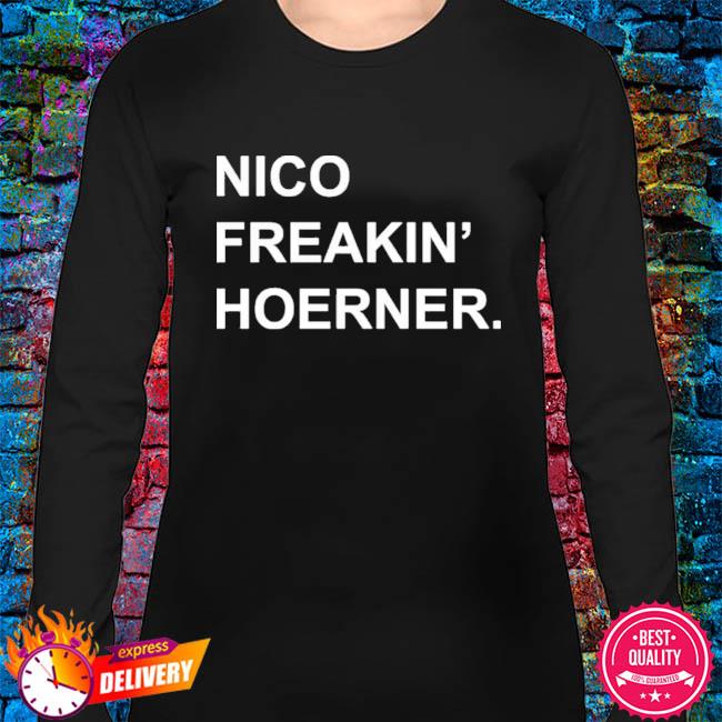 Nico Freakin' Hoerner shirt, hoodie, sweater, long sleeve and tank top