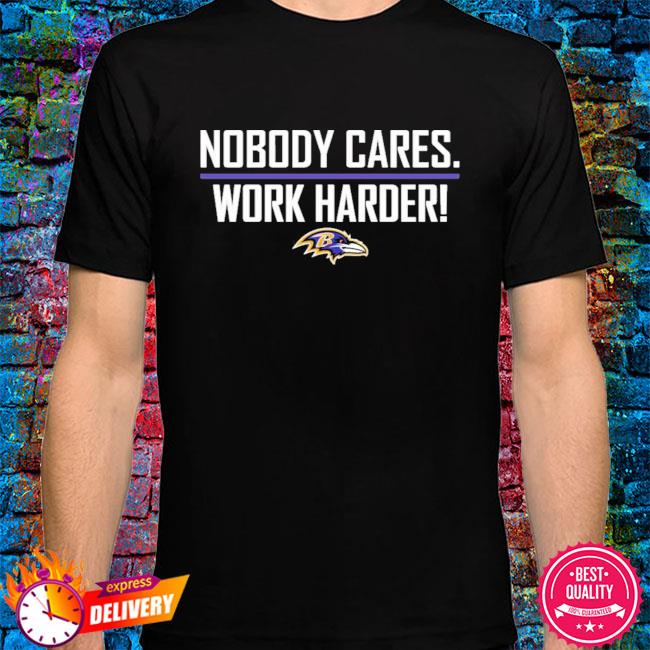 ravens nobody cares work harder