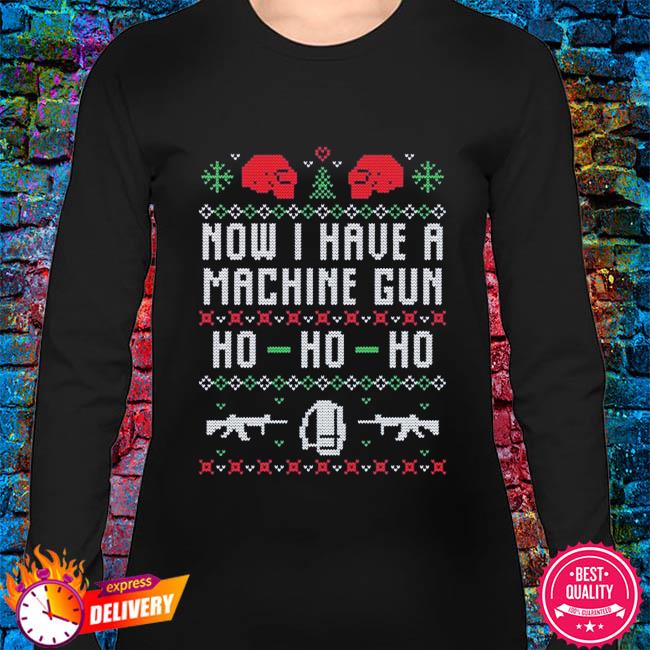 Now have a machine gun ho ho ugly Christmas sweater, hoodie, sweater, long sleeve and tank top