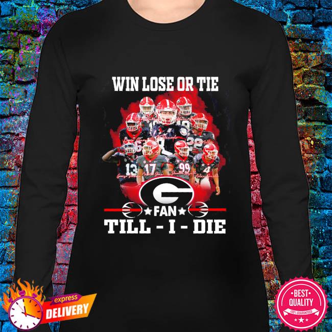 Funny WIn Lose or tie San Francisco Giants fan till I die Signatures Shirt,  hoodie, sweater, long sleeve and tank top