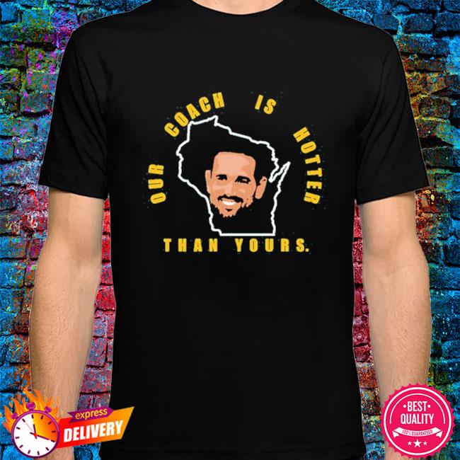 Aaron Rodgers Our Coach Is Hotter Than Yours GB Shirt, hoodie, sweater,  long sleeve and tank top