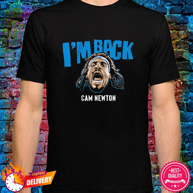 Cam Newton we I'm back shirt, hoodie, sweatshirt and tank top