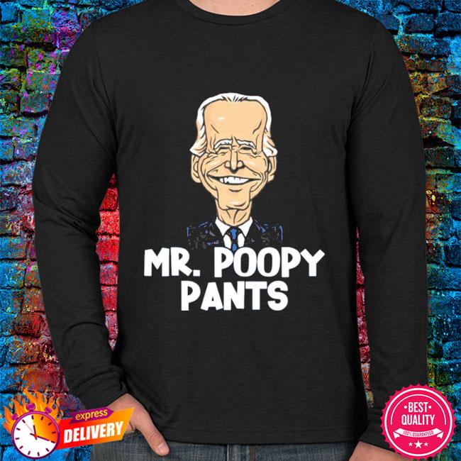 Funny Mr Poopy Pants Biden T-Shirt, hoodie, sweater, long sleeve and tank  top