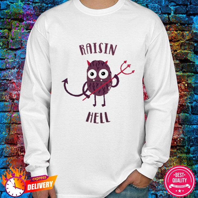 raisin hell shirt