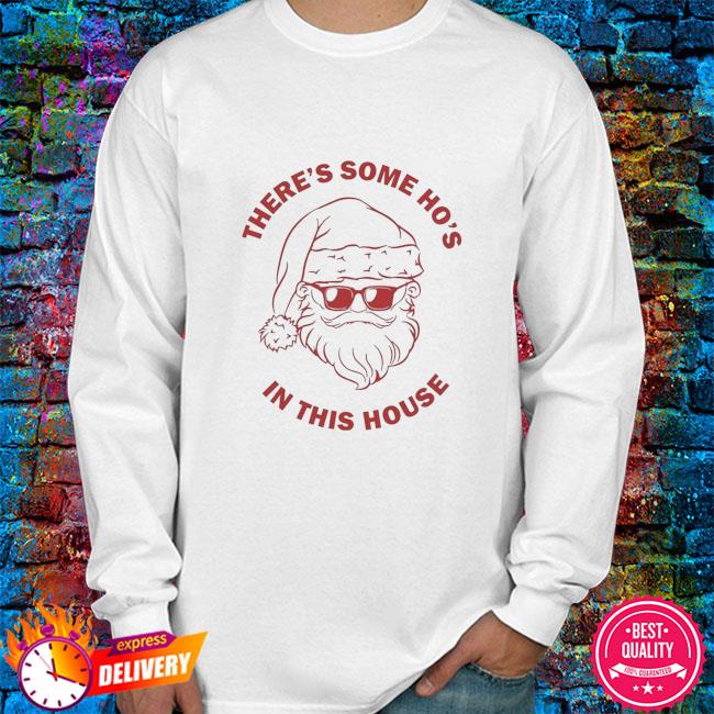 Santa Claus there's some ho's in this house Christmas shirt