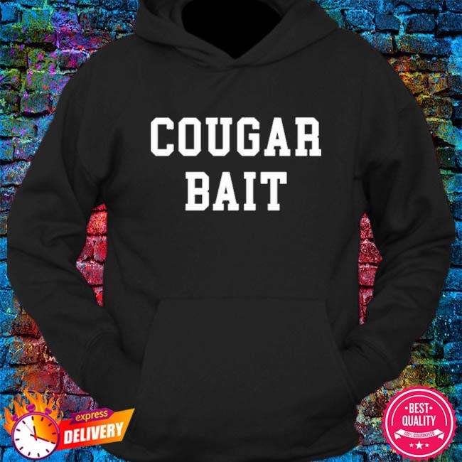 Cougar bait shirt, hoodie, sweater, long sleeve and tank top