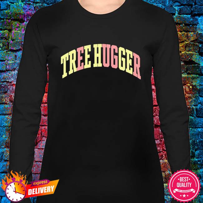 tree hugger sweatshirt