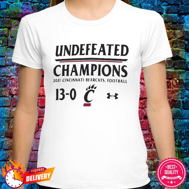 Undefeated Champions 2021 Cincinnati Bearcats football 13-0 shirt