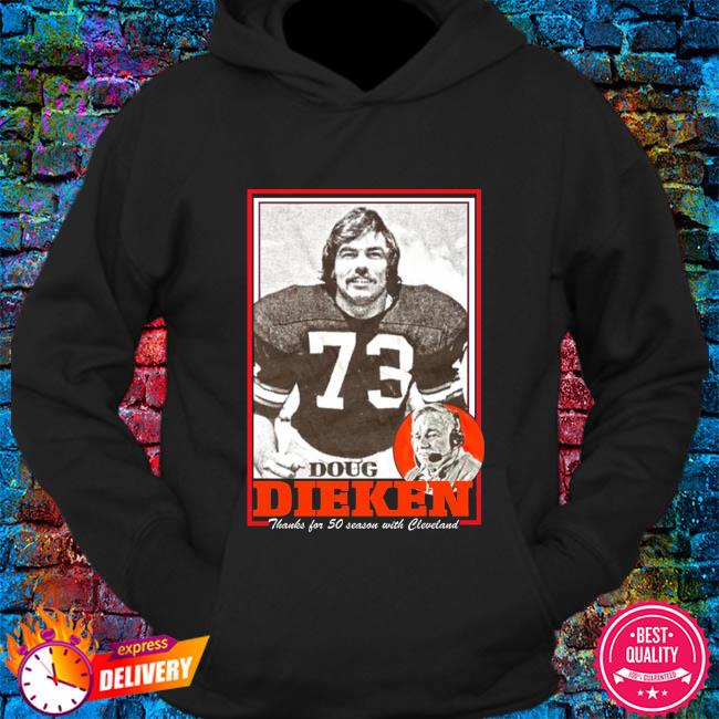 Doug Dieken Tee Shirt, hoodie, sweater, long sleeve and tank top