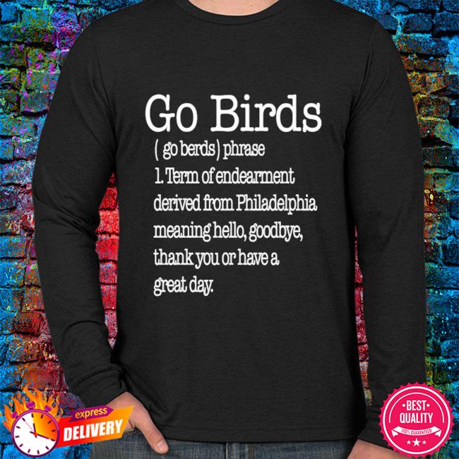 Go Birds Definition Philadelphia Eagles Shirt, Gifts For Eagles Fans -  Bring Your Ideas, Thoughts And Imaginations Into Reality Today