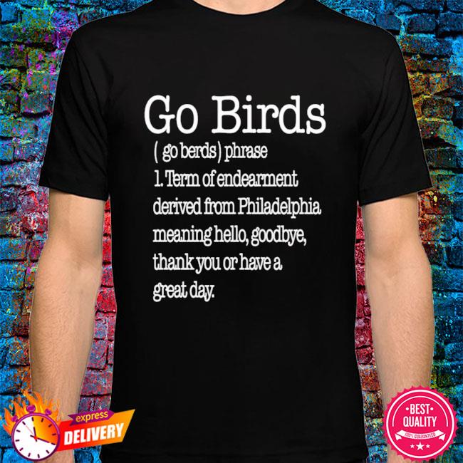 Go Birds Definition Philadelphia Eagles Shirt, Gifts For Eagles Fans -  Bring Your Ideas, Thoughts And Imaginations Into Reality Today