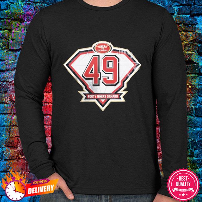 Niners vs everybody forty niners diehanrd fan Funny shirt, hoodie