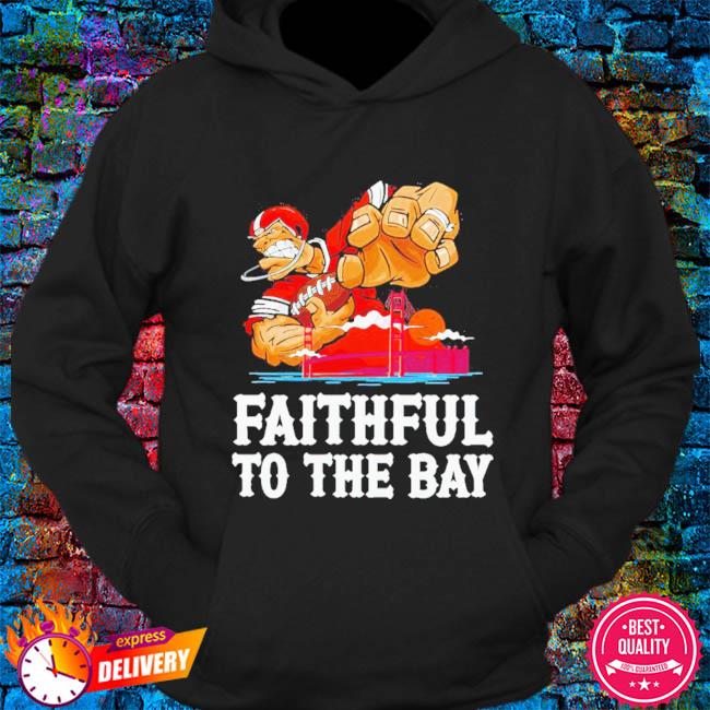 Official san francisco 49ers faithful to the bay shirt, hoodie