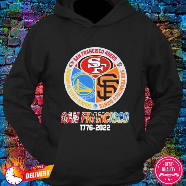 Funny San Francisco 49ers San Francisco Giants Golden State Warriors logo  1776 2022 shirt, hoodie, longsleeve tee, sweater