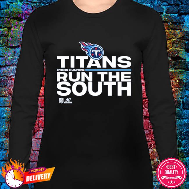 Tennessee Titans Titan Run The South Division Champions Shirt, hoodie,  sweater, long sleeve and tank top