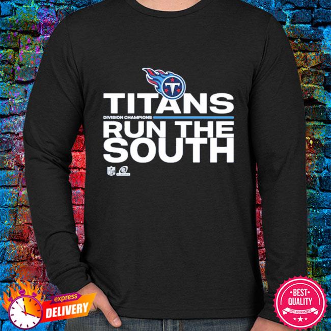 Tennessee Titans Titan Run The South Division Champions Shirt, hoodie,  sweater, long sleeve and tank top